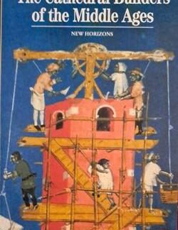 The Cathedral Builders of the Middle Ages - Erlande Brandenburg