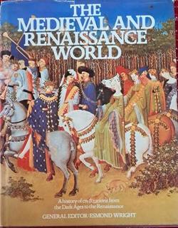 The Medieval and Renaissance World - General Editor - Esmond Wright