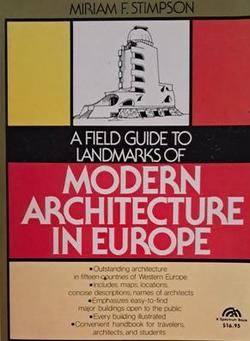 A field guide to landmarks of modern architecture in Europe - Miriam F. Stimpson
