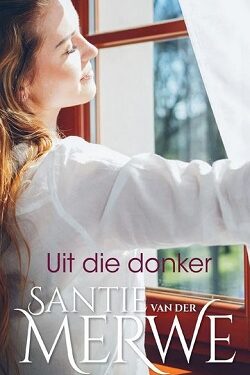 Uit die donker - Santie van der Merwe