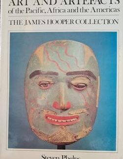Art and Artefacts of the Pacific, Africa and the Americans - Steven Phelps