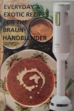 Everyday Exotic Recipes on the Braun Handblender - Hans Belterman/Karen Taylor
