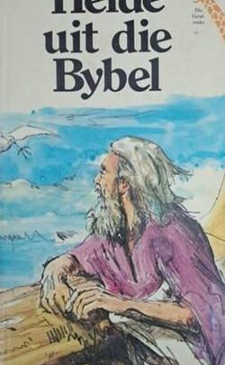 Helde uit die Bybel - Oorvertel deur Margaret Ralph, Tekeninge deur Gordon King