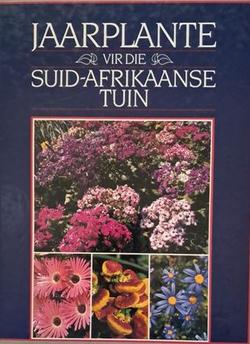 Jaarplante vir die Suid-Afrikaanse Tuin - Murray Simpson