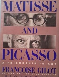Front cover of Matisse and Picasso: A Friendship in Art -byFrancoise Gilot.