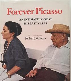 Forever Picasso: An intimate look at his last years - Robert Otero