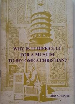 Why is it Difficultfor a Moslem to become a Christian - ABD-AL-MASH