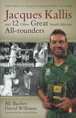 Jacques Kallis and 12 Other Great South African All-rounders - Ali Bacher, David Williams; Foreword by Sir Garfield Sobers