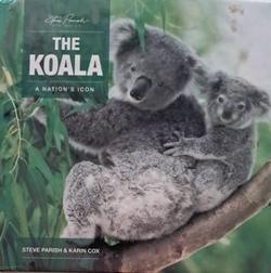The Koala - A Nation's Icon - Steve Parish & Carin Cox