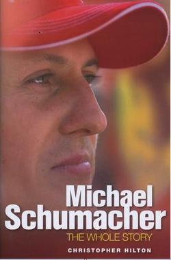 Michael Schumacher - The Whole Story - Christopher Hilton