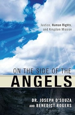 On the Side of the Angels: Justice, Human Rights and Kingdom Mission - Joseph D'Souza (Author), Benedict Rogers (Author)