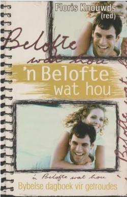 ‘n Belofte wat hou: Bybelse dagboek vir getroudes – Floris Knouwds