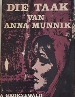 Die taak van Anna Munnik - A. Groenewald