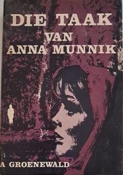 Die taak van Anna Munnik - A. Groenewald
