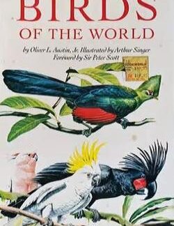 Birds of the World -  Oliver L. Austin, Illustrated by Arthur Singer