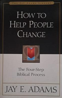 How to Help People Change - Jay E. Adams