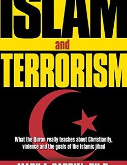 Islam And Terrorism: What the Quran really teaches about Christianity, violence and the goals of the Islamic jihad. - Mark A. Gabriel