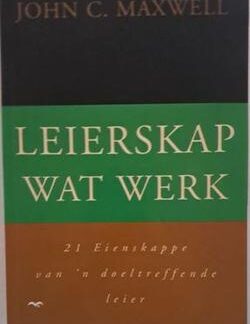 Leierskap wat werk - John C. Maxwell