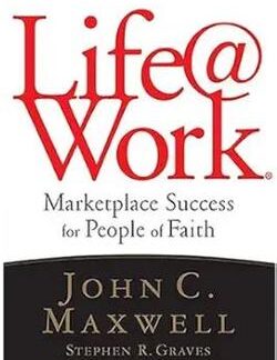 Life@work - John C. Maxwell, Stephen R. Graves, Thomas G. Addington (Authors)
