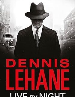 Live By Night - Dennis Lehane