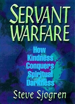 Servant Warfare: How Kindness Conquers Spiritual Darkness - Steve Sjogren