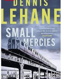 Small Mercies - Dennis Lehane (2023 publication)