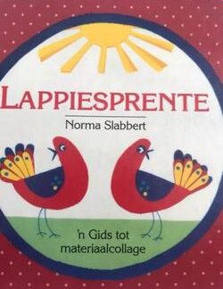 Lappiesprente: 'n Gids tot materiaal-collage - Norma Slabbert