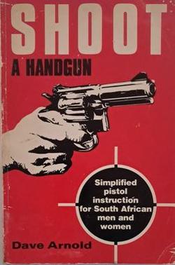 Shoot a handgun - Dave Arnold