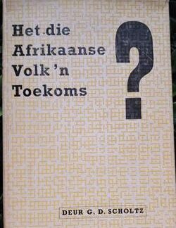 Het die Afrikaanse volk 'n toekoms? - G.D. Scholtz