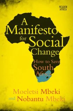 Front cover of the 2016 Picador Africa paperback edition of A Manifesto for Social Change by Moeletsi Mbeki and Nobantu Mbeki.