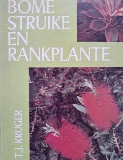 Bome, struike en rankplante deur T.J. Kruger Voorblad Hardeband beskikbaar by Karin's Treasures.