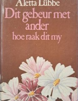 Dit gebeur met ander hoe raak dit my deur Aletta Lübbe Voorblad.